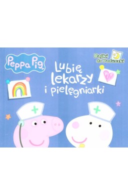 Peppa Pig. Lubię lekarzy i pielęgniarki