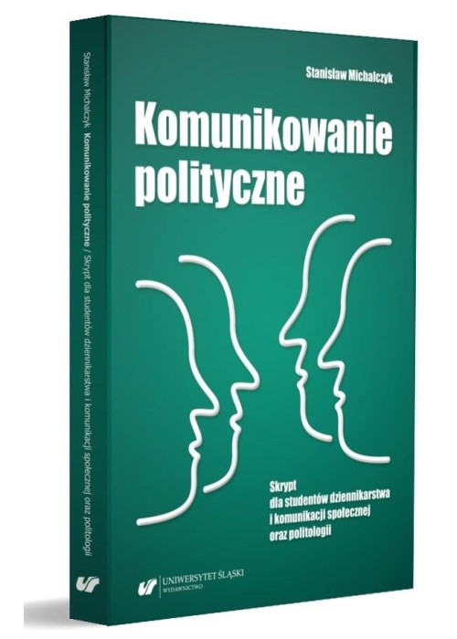 Komunikowanie polityczne. Skrypt dla studentów...