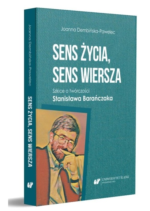 Sens życia, sens wiersza. Szkice o twórczości...