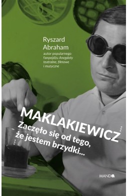 Maklakiewicz. Zaczęło się od tego, że jestem..