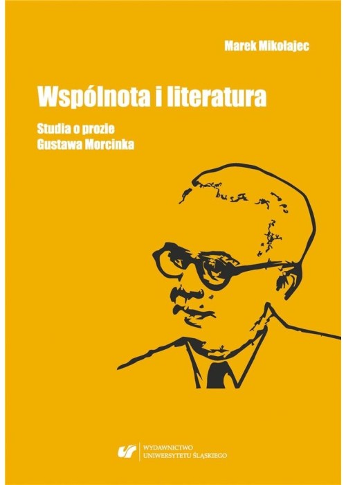 Wspólnota i literatura. Studia o prozie G.Morcinka