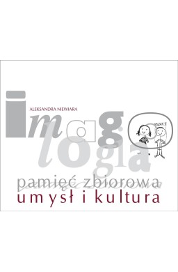 Imagologia - pamięć zbiorowa - umysł i kultura