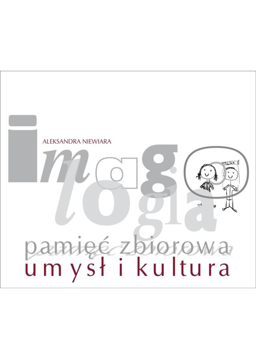 Imagologia - pamięć zbiorowa - umysł i kultura