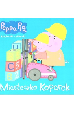 Peppa Pig. Miasteczko koparek