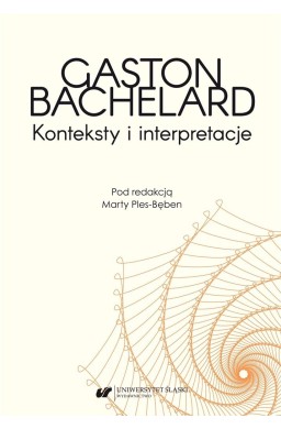 Gaston Bachelard. Konteksty i interpretacje