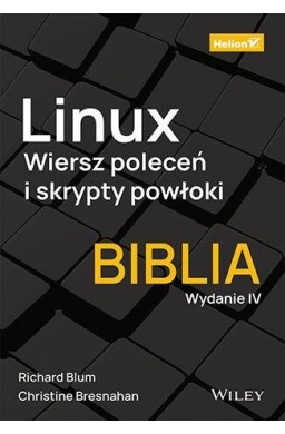 Linux. Wiersz poleceń i skrypty powłoki.Biblia w.4