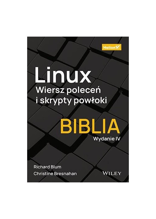 Linux. Wiersz poleceń i skrypty powłoki.Biblia w.4