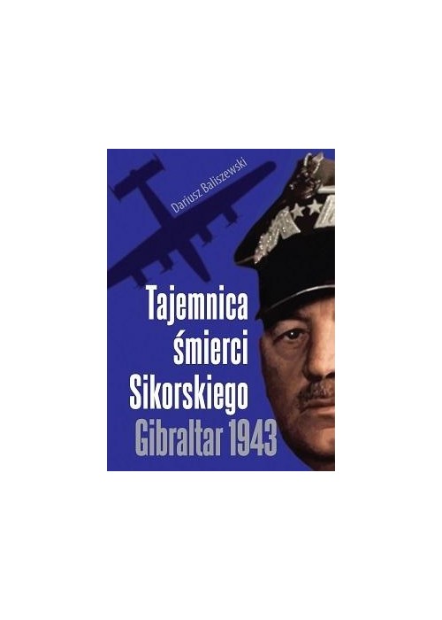 Tajemnica śmierci Sikorskiego. Gibraltar 1943