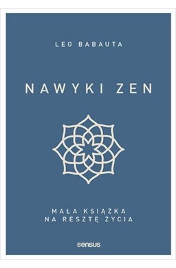 Nawyki zen. Mała książka na resztę życia