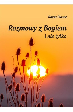 Rozmowy z Bogiem i nie tylko