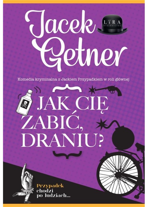 Jak cię zabić, draniu?