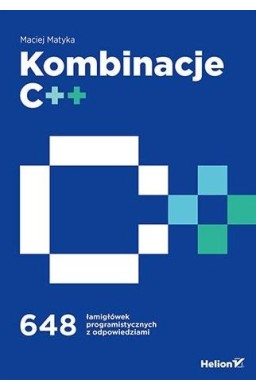 Kombinacje C++. 648 łamigłówek programistycznych..