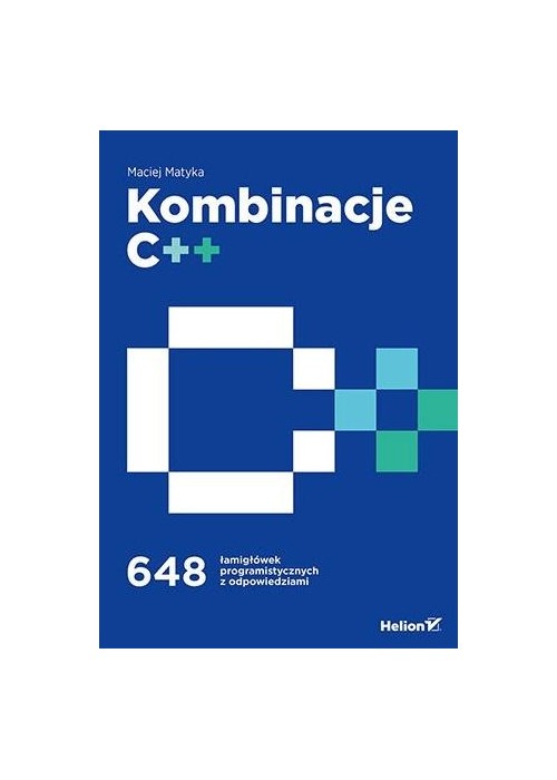 Kombinacje C++. 648 łamigłówek programistycznych..