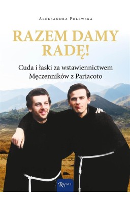 Razem damy radę. Cuda i łaski za wstawiennictwem..