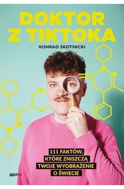 Doktor z TikToka: 111 faktów, które zniszczą..