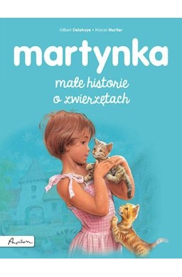 Martynka. Małe historie o zwierzętach