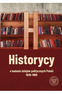 Historycy o badaniu dziejów politycznych Polski...