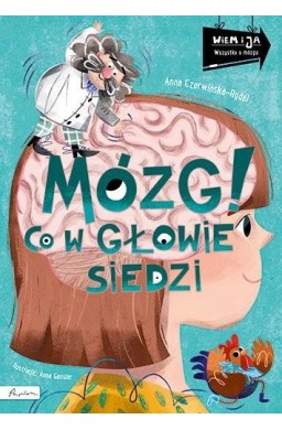 Wiem i ja. Mózg! Co w głowie siedzi