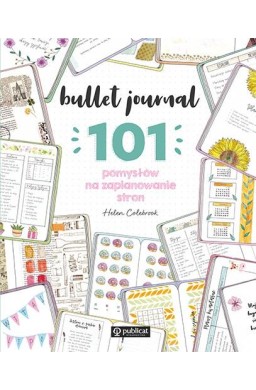 Bullet journal. 101 pomysłów na zaplanowanie stron