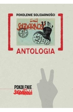 Pokolenie Solidarności. Antologia