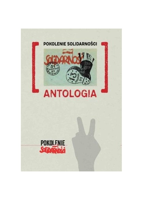 Pokolenie Solidarności. Antologia