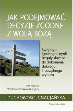 Jak podejmować decyzje zgodne z wolą Bożą