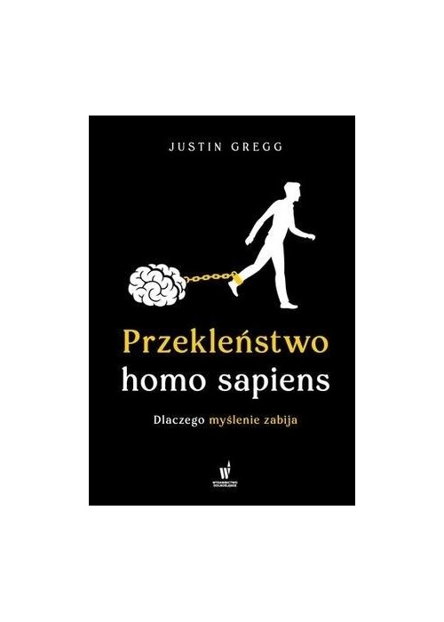 Przekleństwo homo sapiens. Dlaczego myślenie....