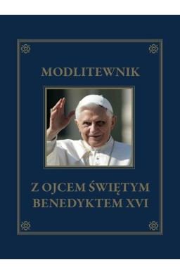 Modlitewnik z Ojcem Świętym Benedyktem XVI