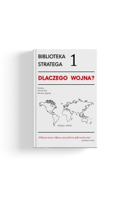 Biblioteka Stratega T.1 Dlaczego wojna?