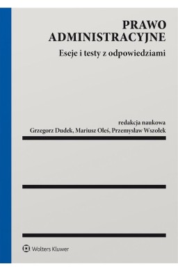 Prawo administracyjne. Eseje i testy z odp.