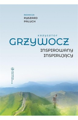 Krzysztof Grzywocz. Inspirowany - inspirujący