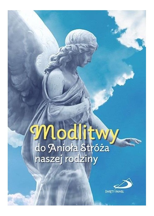 Modlitwy do Anioła Stróża naszej rodziny