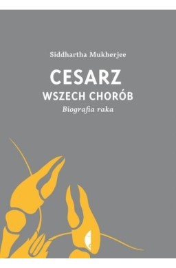 Cesarz wszech chorób Biografia raka