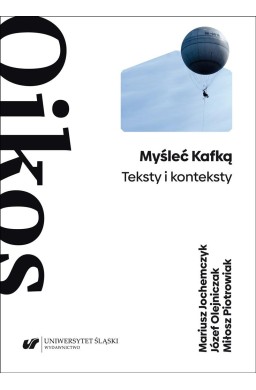 Myśleć Kafką. Teksty i konteksty