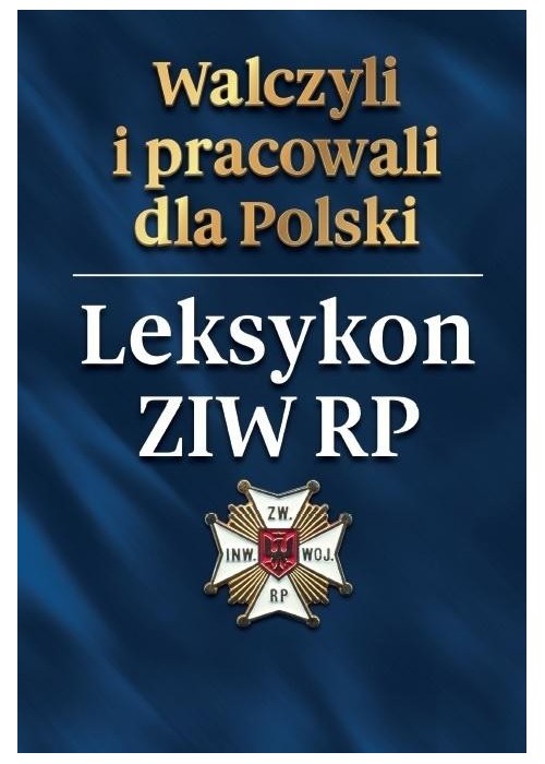 Walczyli i pracowali dla Polski. Leksykon ZIW RP