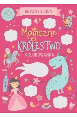 Błysk i blask. Magiczne królestwo. Kolorowanka