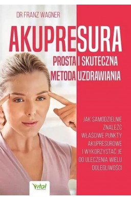 Akupresura prosta i skuteczna metoda uzdrawiania