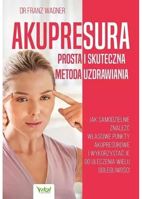 Akupresura prosta i skuteczna metoda uzdrawiania