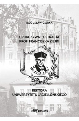 Uporczywa lustracja prof. Franciszka Ziejki..