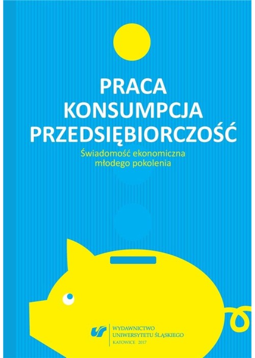 Praca - konsumpcja - przedsiębiorczość