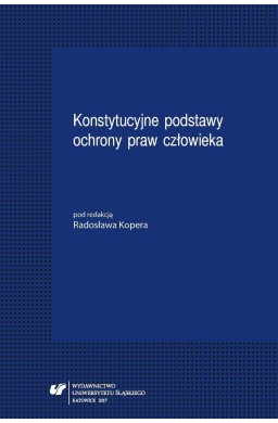 Konstytucyjne podstawy ochrony praw człowieka