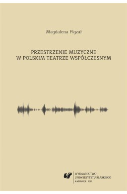 Przestrzenie muzyczne w polskim teatrze...