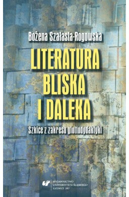 Literatura bliska i daleka. Szkice z zakresu...