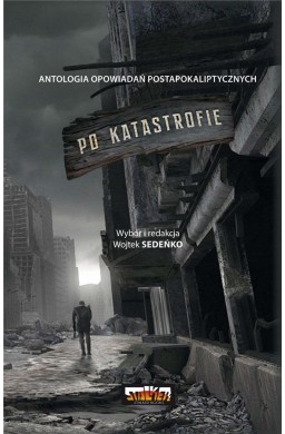 Po katastrofie T.1 Antologia postapokaliptyczna