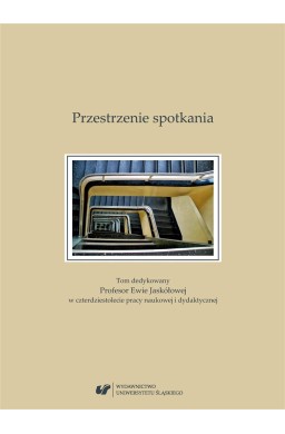 Przestrzenie spotkania. Tom dedykowany Profesor...