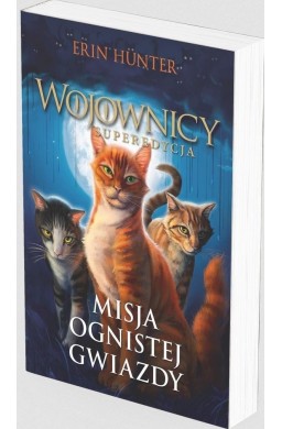 Wojownicy. Superedycja T.1 Misja Ognistej.. w.2