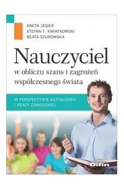 Nauczyciel w obliczu szans i zagrożeń..