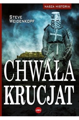 Nasza historia. Chwała krucjat