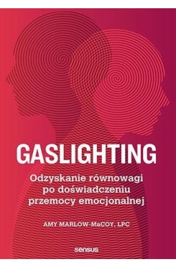 Gaslighting. Odzyskanie równowagi po...