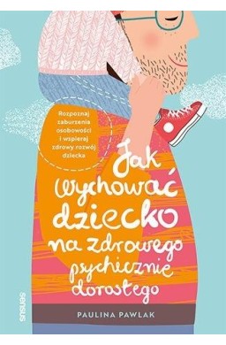 Jak wychować dziecko na zdrowego psychicznie...